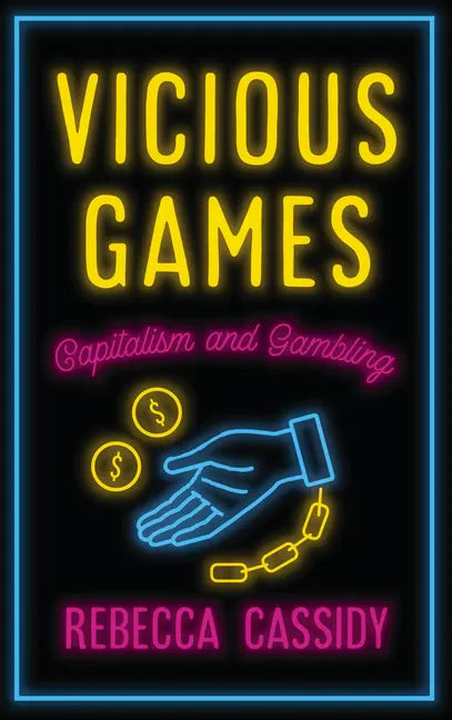 Vicious Games: Capitalism and Gambling - Hardcover