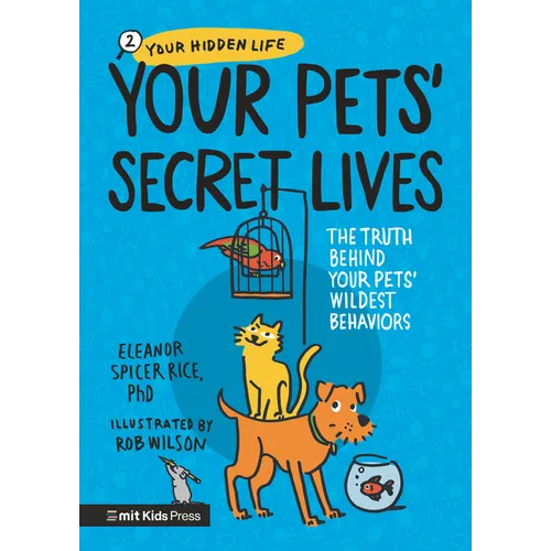 Your Pets Secret Lives: The Truth Behind Your Pets' Wildest Behaviors - Hardcover