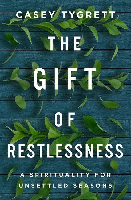 The Gift of Restlessness: A Spirituality for Unsettled Seasons - Paperback