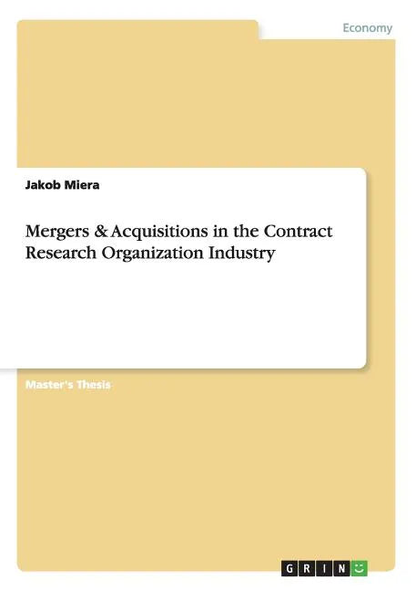Mergers & Acquisitions in the Contract Research Organization Industry - Paperback