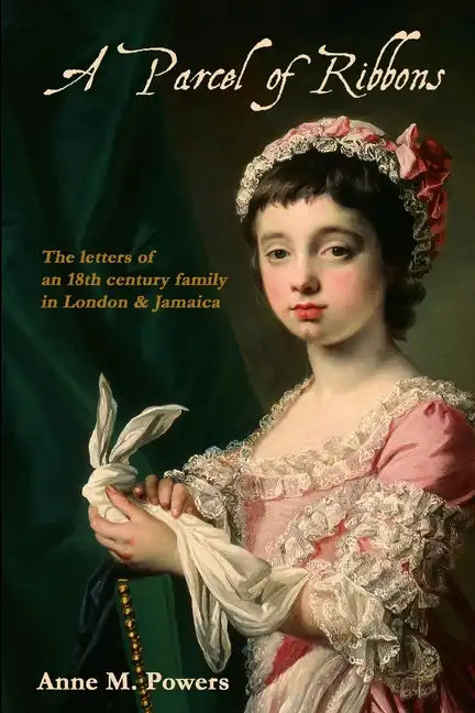 A Parcel of Ribbons: Letters of the 18th Century Lee Family in London and Jamaica - Paperback
