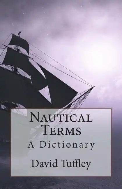 Nautical Terms: A Dictionary - Paperback