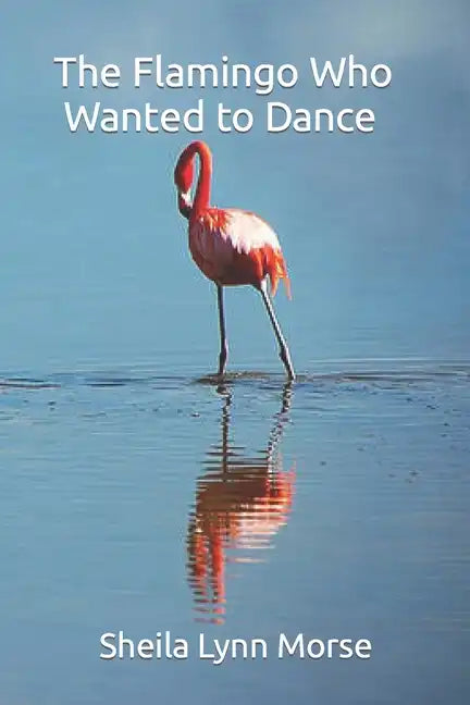 The Flamingo Who Wanted to Dance - Paperback