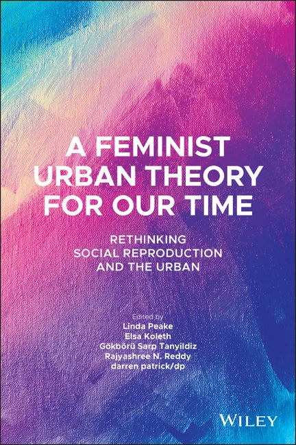 A Feminist Urban Theory for Our Time: Rethinking Social Reproduction and the Urban - Paperback