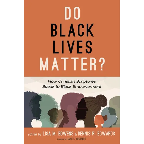 Do Black Lives Matter?: How Christian Scriptures Speak to Black Empowerment - Hardcover