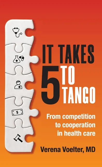 It Takes Five to Tango: From Competition to Cooperation in Health Care - Hardcover