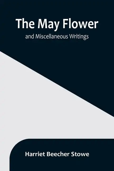 The May Flower, and Miscellaneous Writings - Paperback