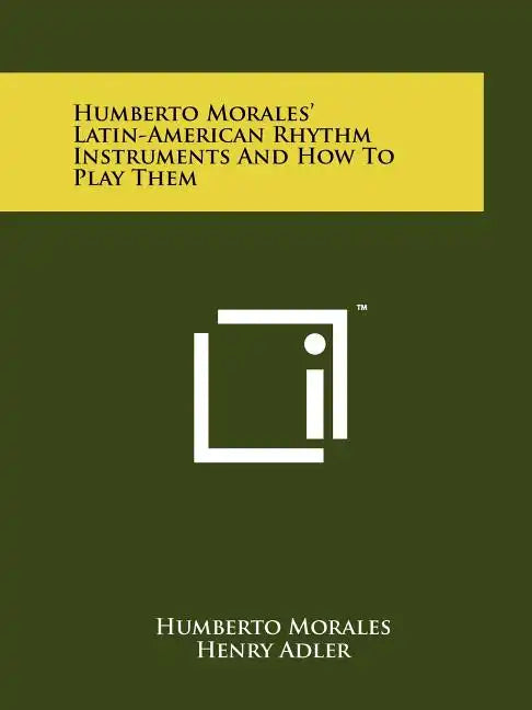 Humberto Morales' Latin-American Rhythm Instruments And How To Play Them - Paperback