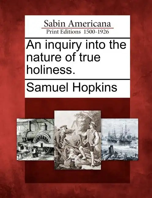An Inquiry Into the Nature of True Holiness. - Paperback