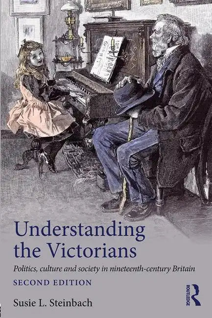 Understanding the Victorians: Politics, Culture and Society in Nineteenth-Century Britain - Paperback