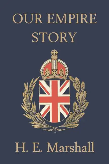 Our Empire Story (Yesterday's Classics) - Paperback