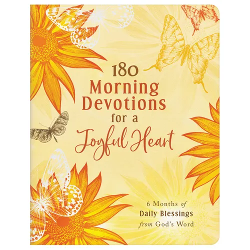 180 Morning Devotions for a Joyful Heart: 6 Months of Daily Blessings from God's Word - Paperback