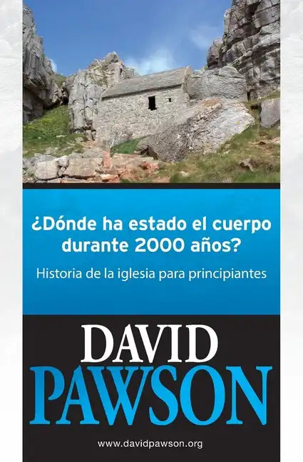 ¿Dónde Ha Estado El Cuerpo Durante 2000 Años?: Historia de la iglesia para principiantes - Paperback