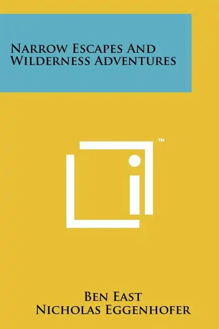 Narrow Escapes And Wilderness Adventures - Paperback