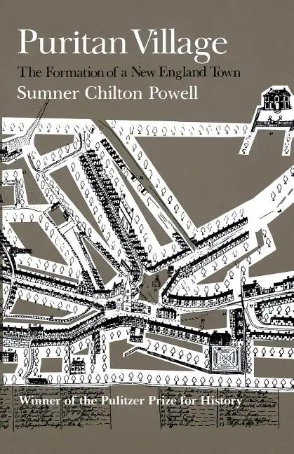 Puritan Village: The Formation of a New England Town - Paperback