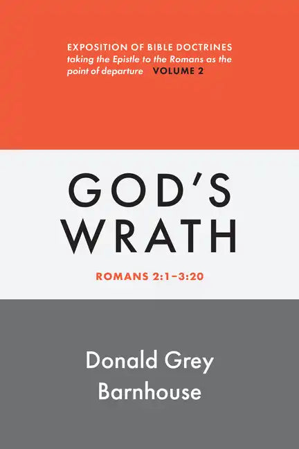 Romans, Vol 2: God's Wrath: Exposition of Bible Doctrines - Paperback