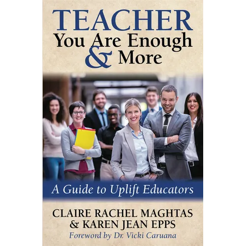 Teacher You Are Enough and More: A Guide to Uplift Educators - Paperback