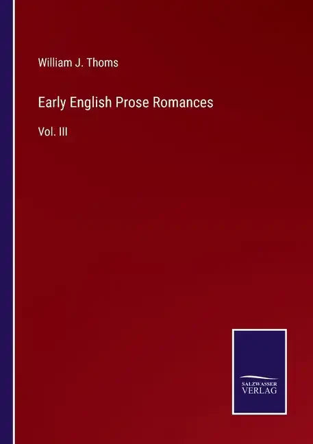 Early English Prose Romances: Vol. III - Paperback