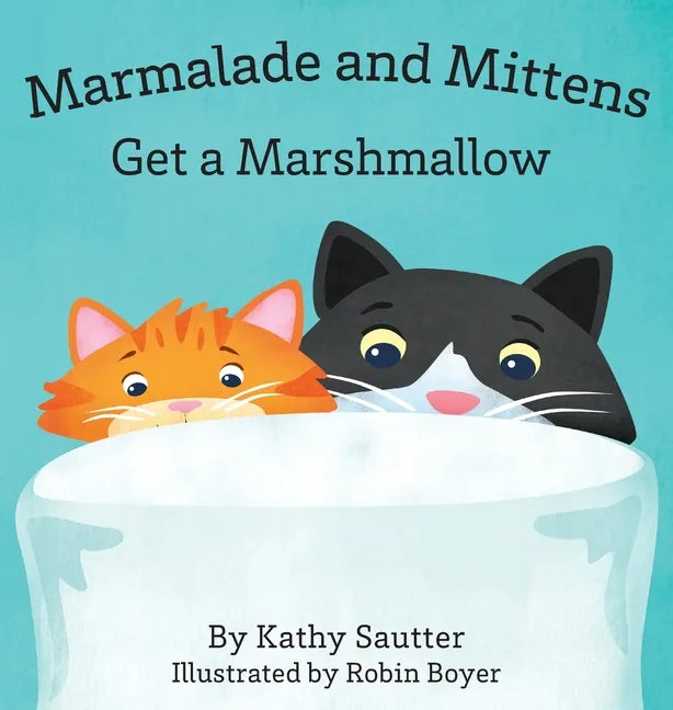 Marmalade and Mittens Get a Marshmallow - Hardcover