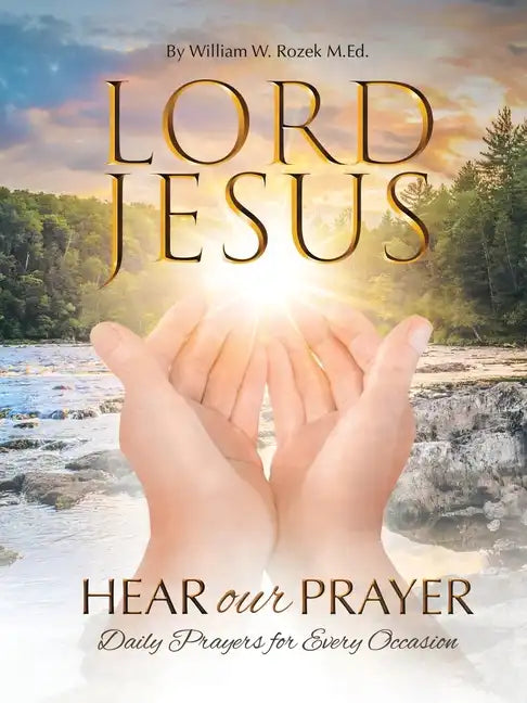 Lord Jesus, Hear Our Prayer: Daily Prayers for Every Occasion - Paperback