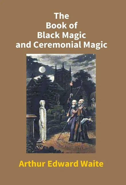 The Book Of Black Magic And Ceremonial Magic - Hardcover