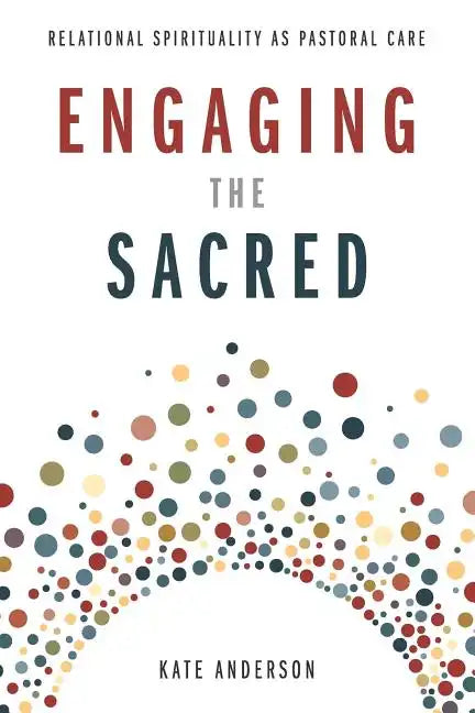 Engaging the Sacred: Relational Spirituality as Pastoral Care - Paperback