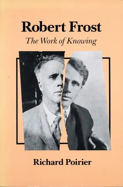 Robert Frost: The Work of Knowing - Hardcover