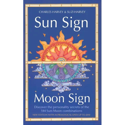 Sun Sign, Moon Sign: Discover the personality secrets of the 144 sun-moon combinations - Paperback