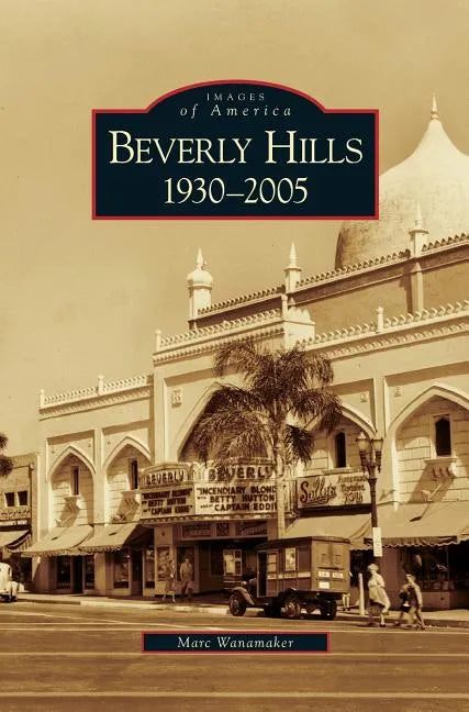 Beverly Hills: 1930-2005 - Hardcover