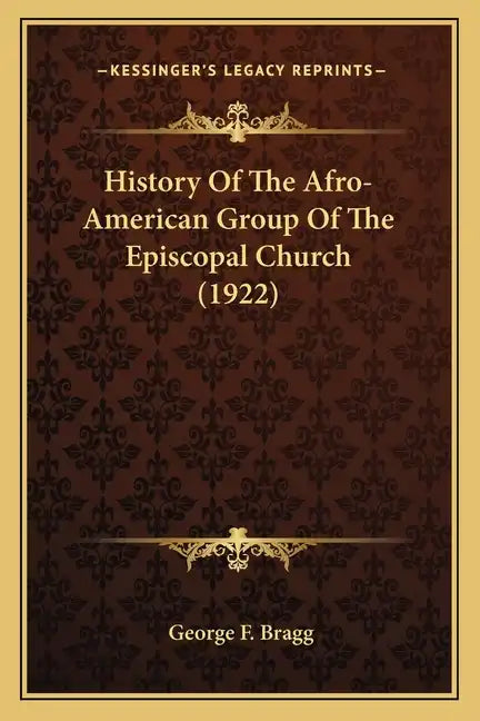 History Of The Afro-American Group Of The Episcopal Church (1922) - Paperback