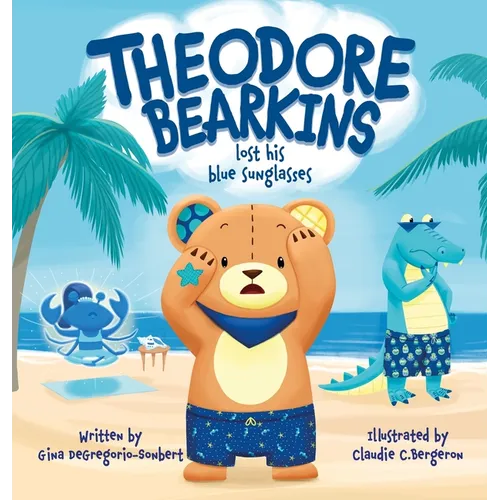 Theodore Bearkins Lost His Blue Sunglasses - Hardcover