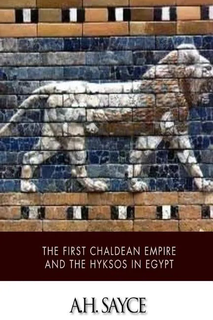 The First Chaldean Empire and the Hyksos in Egypt - Paperback