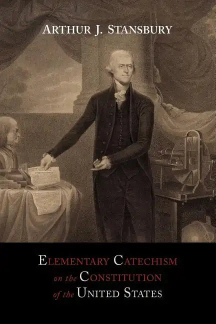 Elementary Catechism on the Constitution of the United States: For the Use of Schools - Paperback