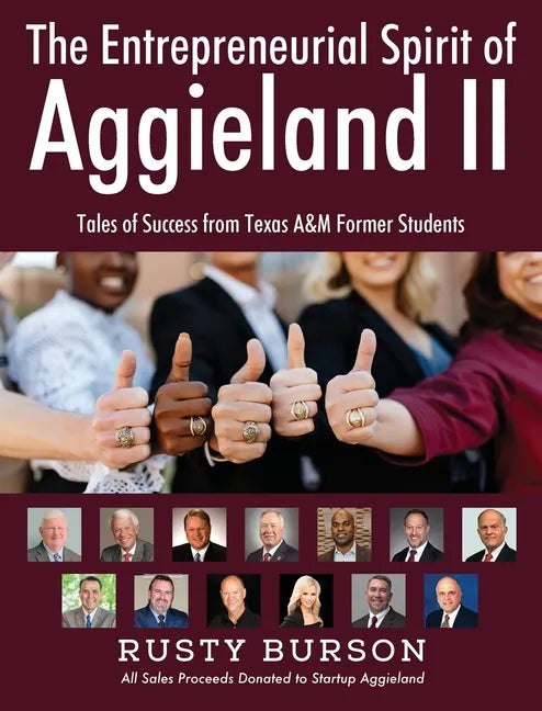 The Entrepreneurial Spirit of Aggieland II: Tales of Success from Texas A&M Former Students - Hardcover