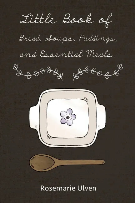 Little Book of Bread, Soups, Puddings and Essential Meals - Paperback