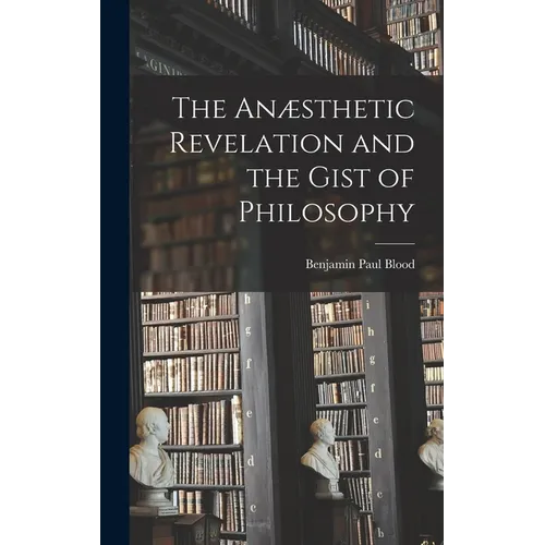 The An誑thetic Revelation and the Gist of Philosophy - Hardcover
