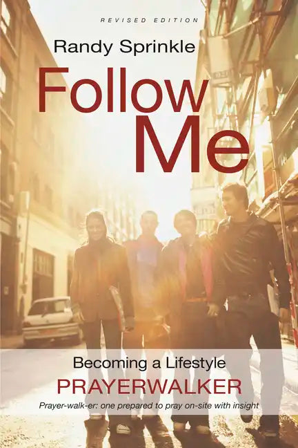 Follow Me: Becoming a Lifestyle Prayerwalker (Revised) - Paperback