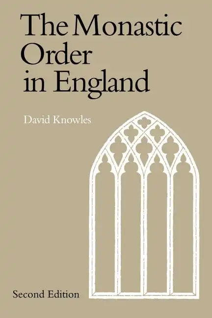The Monastic Order in England: A History of Its Development from the Times of St Dunstan to the Fourth Lateran Council 940 1216 - Paperback