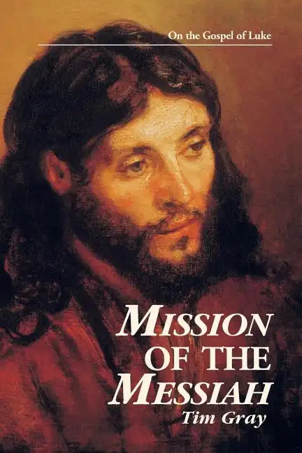 Mission of the Messiah: On the Gospel of Luke - Paperback