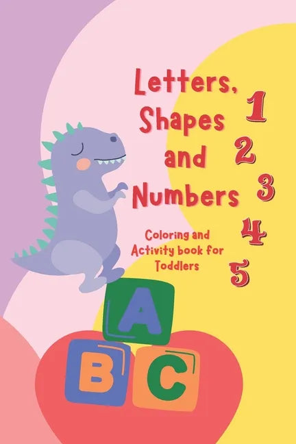 Letters, Shapes, and Numbers Coloring and Activity Book: Pre-school Activity Coloring Workbook Trace and Learn Letters, Numbers, Shapes, and More - Paperback
