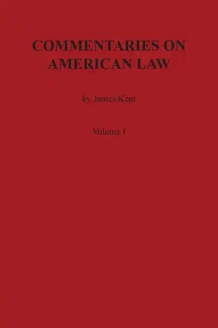 Commentaries on American Law, Volume I - Paperback