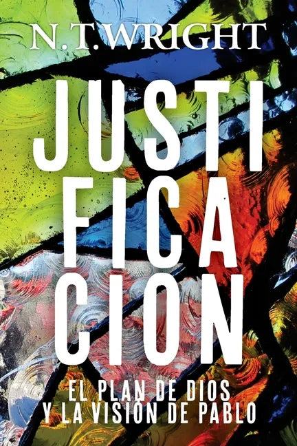 Justificación: El Plan de Dios y la Visión de Pablo - Paperback