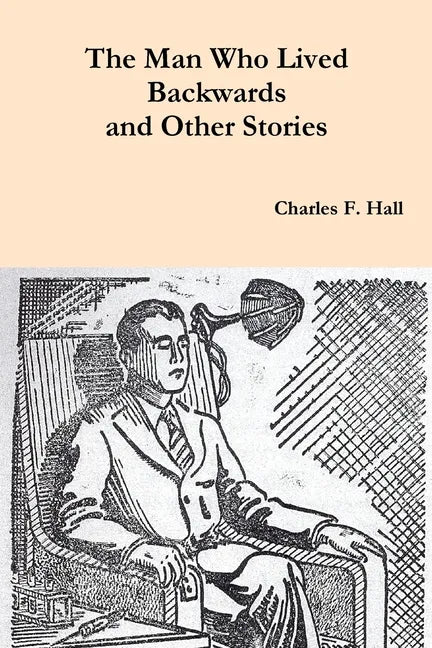The Man Who Lived Backwards and Other Stories - Paperback