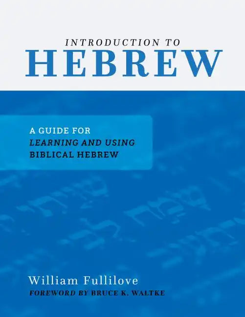 Introduction to Hebrew: A Guide for Learning and Using Biblical Hebrew - Paperback