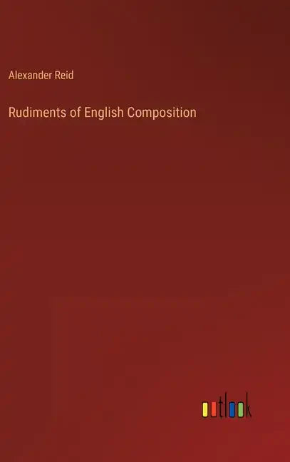 Rudiments of English Composition - Hardcover