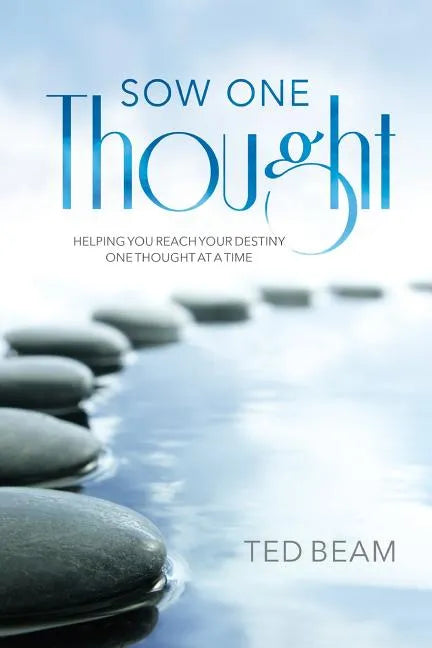 Sow One Thought: Helping You Reach Your Destiny One Thought at a Time - Paperback