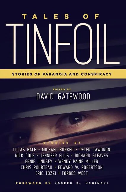 Tales of Tinfoil: Stories of Paranoia and Conspiracy - Paperback