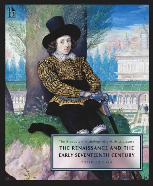 The Broadview Anthology of British Literature Volume 2: The Renaissance and the Early Seventeenth Century - Third Edition - Paperback