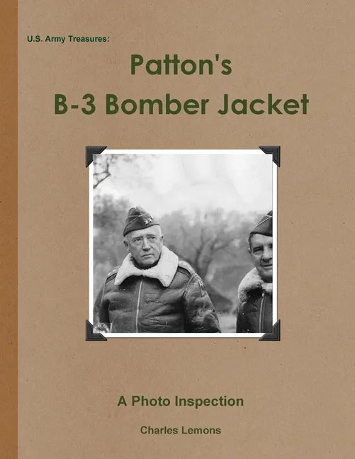 U.S. Army Treasures: Patton's B-3 Bomber Jacket - Paperback