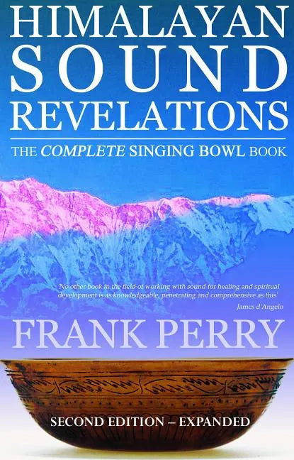 Himalayan Sound Revelations: The Complete Singing Bowl Book - Paperback